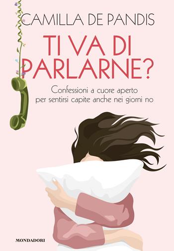 Ti va di parlarne? Confessioni a cuore aperto per sentirsi capite anche nei giorni no - Camilla De Pandis - Libro Mondadori Electa 2026, Webstar | Libraccio.it