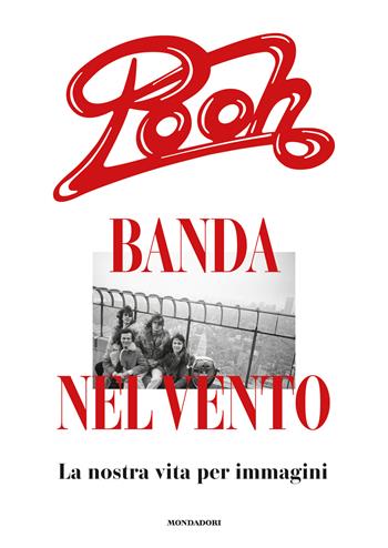 Pooh, banda nel vento. La nostra vita per immagini - Pooh, Dodi Battaglia, Roby Facchinetti - Libro Mondadori Electa 2026, Varia | Libraccio.it