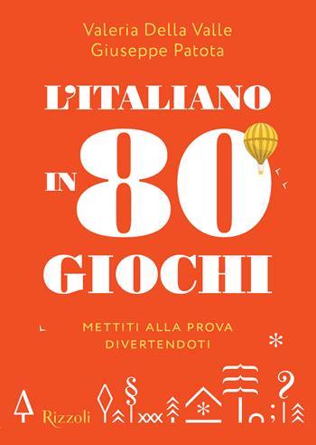L'italiano in 80 giochi. Mettiti alla prova divertendoti - Valeria Della Valle, Giuseppe Patota - Libro Mondadori Electa 2026, Rizzoli Illustrati | Libraccio.it
