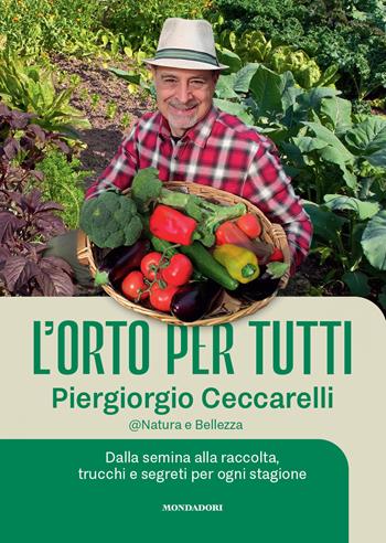 L'orto per tutti. Dalla semina alla raccolta, trucchi e segreti per ogni stagione. Con video tutorial - Piergiorgio Ceccarelli - Libro Mondadori Electa 2026, Illustrati | Libraccio.it