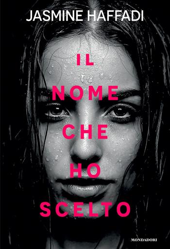 Il nome che ho scelto - Jasmine Haffadi - Libro Mondadori Electa 2026, Progetti speciali Mondadori | Libraccio.it
