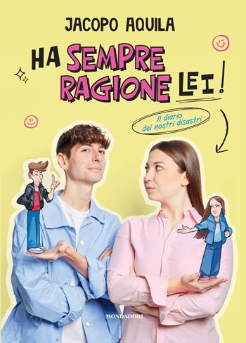Ha sempre ragione lei! Il diario dei nostri disastri - Jacopo Aquila - Libro Mondadori Electa 2026, Webstar | Libraccio.it