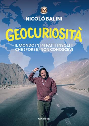 Geocuriosità. Il mondo in 141 fatti insoliti che (forse) non conoscevi - Nicolò Balini - Libro Mondadori Electa 2026, Varia | Libraccio.it