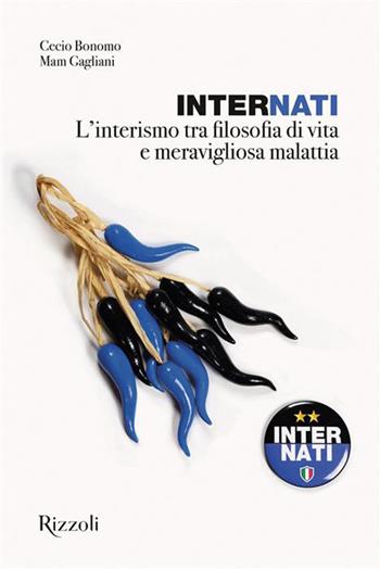 InterNati. L'interismo tra filosofia di vita e meravigliosa malattia - Massimo Gagliani, Francesco Bonomo - Libro Mondadori Electa 2026, Rizzoli Illustrati | Libraccio.it