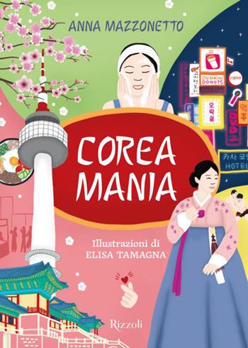 Coreamania - Anna Mazzonetto - Libro Mondadori Electa 2026, Rizzoli Illustrati | Libraccio.it