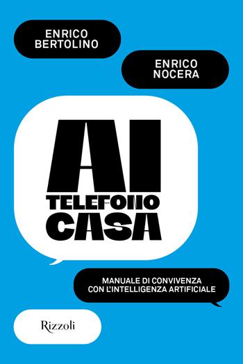 AI telefono casa. Manuale di convivenza digitale - Enrico Bertolino, Enrico Nocera - Libro Mondadori Electa 2026, Rizzoli Illustrati | Libraccio.it