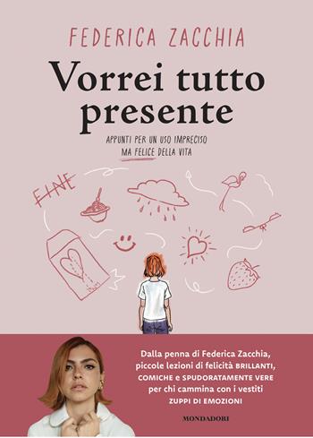 Vorrei tutto presente. Appunti per un uso impreciso ma felice della vita - Federica Zacchia - Libro Mondadori Electa 2026, Varia | Libraccio.it