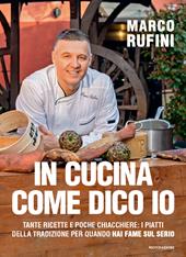 In cucina come dico io. Tante ricette e poche chiacchiere: i piatti della tradizione per quando hai fame sul serio