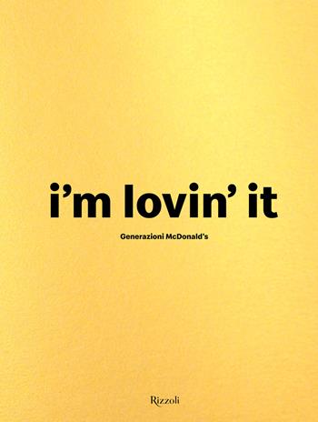 Generazioni McDonald's. I'm lovin' it - Margo Schachter - Libro Mondadori Electa 2026, Progetti speciali Rizzoli | Libraccio.it