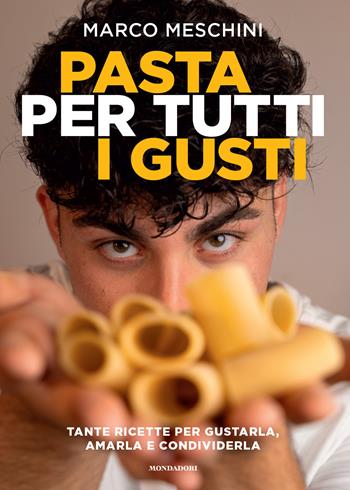 Pasta per tutti i gusti - Marco Meschini - Libro Mondadori Electa 2026, Illustrati | Libraccio.it