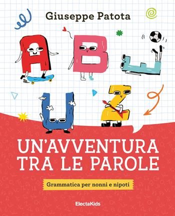 Un'avventura tra le parole. Grammatica per nonni e nipoti - Giuseppe Patota - Libro Mondadori Electa 2026, Electa Kids | Libraccio.it
