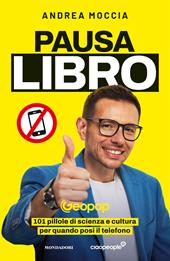Pausa Libro. 101 pillole di scienza e cultura per quando posi il telefono