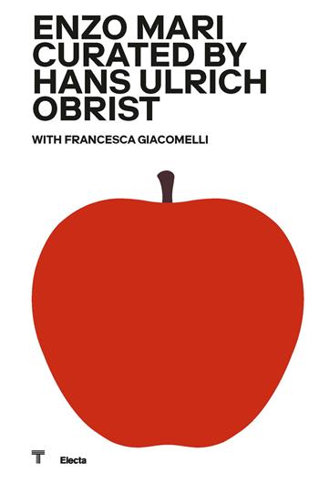 Enzo Mari curated by Hans Hulrich Obrist. Catalogo della mostra (Milano, 17 ottobre 2020-18 aprile 2021). Ediz. italiana  - Libro Electa 2020 | Libraccio.it
