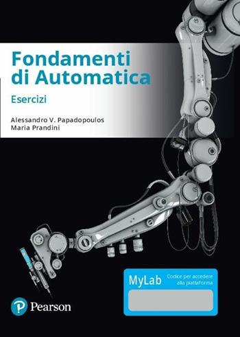 Fondamenti di automatica. Esercizi - Maria Prandini, Alessandro V. Papadopoulos - Libro Pearson 2016, Ingegneria | Libraccio.it