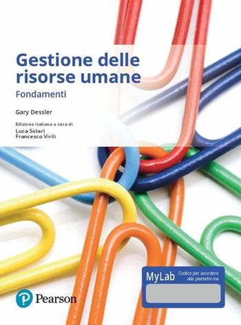 Gestione delle risorse umane. Fondamenti. Ediz. mylab. Con e-text. Con espansione online - Gary Dessler - Libro Pearson 2017, Economia | Libraccio.it