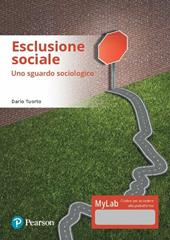 Esclusione sociale. Uno sguardo sociologico. Ediz. mylab. Con e-text. Con espansione online