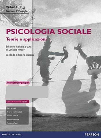 Psicologia sociale. Teorie e applicazioni. Con aggiornamento online - Michael A. Hogg, Graham M. Vaughan - Libro Pearson 2016 | Libraccio.it