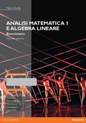 Analisi matematica 1 e algebra lineare. Eserciziario. Ediz. mylab. Con espansione online