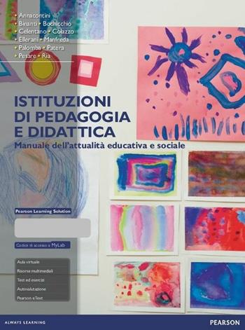Istituzioni di pedagogia e didattica. Manuale dell'attualità educativa e sociale.  - Libro Pearson 2016 | Libraccio.it
