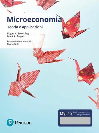 Microeconomia. Teoria e applicazioni. Ediz. mylab. Con aggiornamento online - Edgard K. Browning, Mark A. Zupan - Libro Pearson 2017, Economia | Libraccio.it