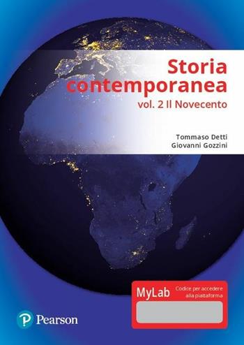 Storia contemporanea. Ediz. MyLab. Con aggiornamento online. Vol. 2: Il Novecento - Tommaso Detti, Giovanni Gozzini - Libro Pearson 2017, Scienze | Libraccio.it