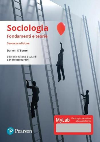 Sociologia. Fondamenti e teorie. Ediz. Mylab. Con aggiornamento online - Darren O'Byrne - Libro Pearson 2017 | Libraccio.it