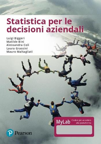 Statistica per le decisioni aziendali. Ediz. MyLab. Con eText. Con aggiornamento online - Luigi Biggeri, Matilde Bini, Alessandra Coli - Libro Pearson 2017, Statistica | Libraccio.it