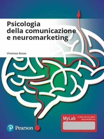 Psicologia della comunicazione e neuromarketing. Ediz. mylab. Con aggiornamento online - Vincenzo Russo - Libro Pearson 2017, Scienze | Libraccio.it