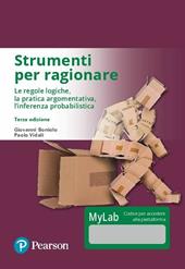 Strumenti per ragionare. Le regole logiche, la pratica argomentativa, l'inferenza probabilistica. Ediz. mylab. Con eText. Con aggiornamento online