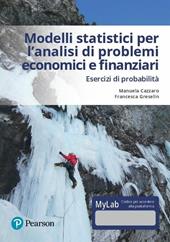 Modelli statistici per l'analisi economica e finanziaria. Esercizi di probabilità. Ediz. mylab. Con eText. Con aggiornamento online