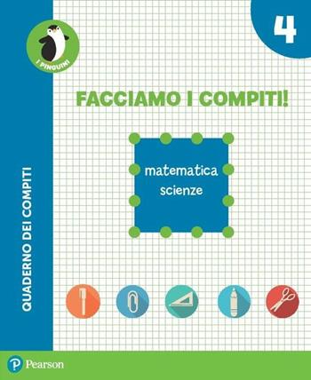 Facciamo i compiti! Scienze-Matematica. Con espansione online. Vol. 4  - Libro Pearson 2017 | Libraccio.it