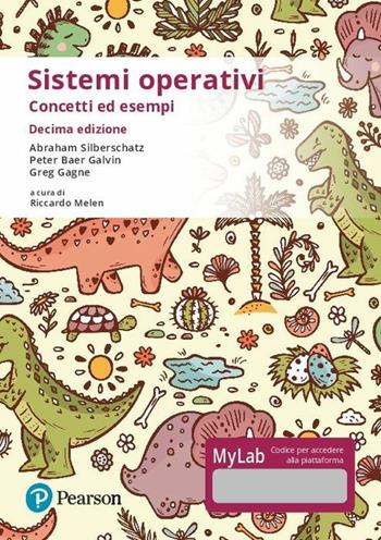 Sistemi operativi. Concetti ed esempi. Ediz. Mylab. Con Contenuto digitale per accesso online - Abraham Silberschatz, Peter Baer Galvin, Greg Gagne - Libro Pearson 2019, Informatica | Libraccio.it