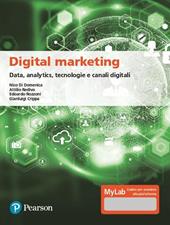 Digital marketing. Data, analytics, tecnologie e canali digitali. Ediz. MyLab. Con Contenuto digitale per download e accesso online