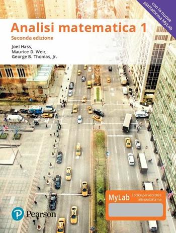 Analisi matematica 1. Ediz. Mylab. Con Contenuto digitale per download e accesso online - Joel Hass, Maurice D. Weir, George B. Thomas - Libro Pearson 2018, Matematica | Libraccio.it