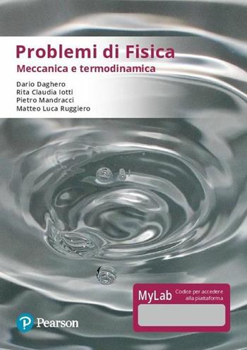 Problemi di fisica. Meccanica e termodinamica. Ediz. Mylab. Con Contenuto digitale per accesso online - Dario Daghero, Rita Claudia Iotti, Pietro Mandracci - Libro Pearson 2019, Scienze | Libraccio.it