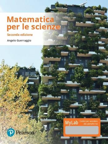 Matematica per le scienze. Ediz. mylab. Con Contenuto digitale per download e accesso online - Angelo Guerraggio - Libro Pearson 2018, Matematica | Libraccio.it