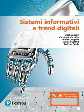 Sistemi informativi e trend digitali. Ediz. MyLab. Con aggiornamento online - Joseph Valacich, Christoph Schneider, Andrea Carignani - Libro Pearson 2019, Economia | Libraccio.it