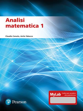 Analisi matematica 1. Ediz. mylab - Claudio Canuto, Anita Tabacco - Libro Pearson 2021, Matematica | Libraccio.it
