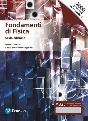 Fondamenti di fisica. Ediz. MyLab. Con Contenuto digitale per accesso online - James S. Walker - Libro Pearson 2020, Scienze | Libraccio.it