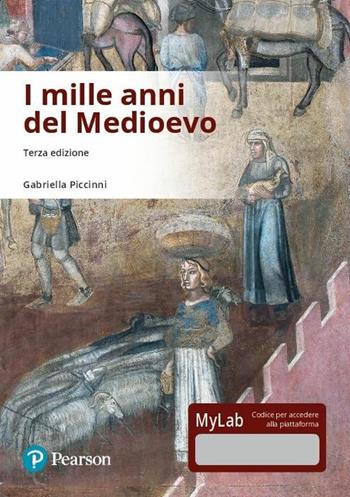 I mille anni del Medioevo. Ediz. Mylab. Con Contenuto digitale per download e accesso on line - Gabriella Piccinni - Libro Pearson 2018 | Libraccio.it