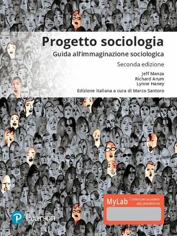Progetto sociologia. Guida all'immaginazione sociologica. Ediz. mylab. Con Contenuto digitale per download e accesso online - Jeff Manza, Richard Arum, Lynne Haney - Libro Pearson 2018 | Libraccio.it