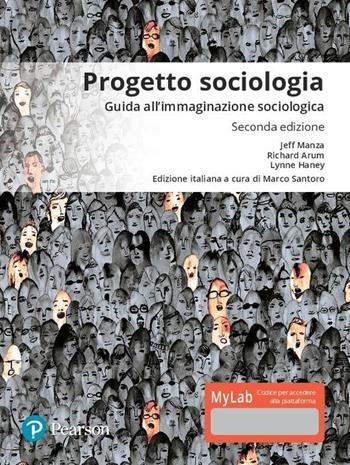 Progetto sociologia. Guida all'immaginazione sociologica. Ediz. mylab. Con Contenuto digitale per download e accesso on line - Jeff Manza, Richard Arum, Lynne Haney - Libro Pearson 2018 | Libraccio.it