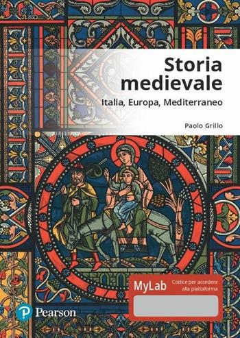 Storia medievale. Ediz. Mylab. Con Contenuto digitale per accesso on line - Paolo Grillo - Libro Pearson 2019 | Libraccio.it