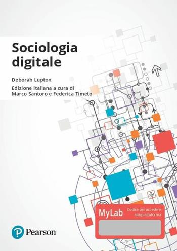 Sociologia digitale. Ediz. Mylab. Con Contenuto digitale per download e accesso on line - Deborah Lupton - Libro Pearson 2018 | Libraccio.it