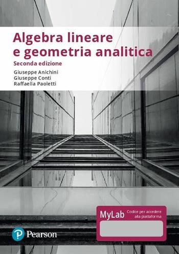 Algebra lineare e geometria analitica. Ediz. Mylab. Con Contenuto digitale per accesso on line - Giuseppe Anichini, Giuseppe Conti, Raffaella Paoletti - Libro Pearson 2019, Matematica | Libraccio.it