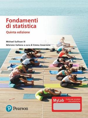 Fondamenti di statistica. Ediz. MyLab. Con Contenuto digitale per accesso on line - Michael III Sullivan - Libro Pearson 2020, Statistica | Libraccio.it