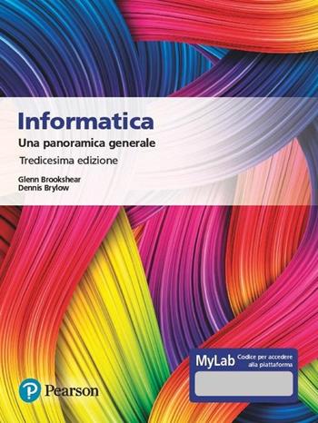 Informatica. Una panoramica generale. Ediz. MyLab. Con Contenuto digitale per accesso on line - J. Glenn Brookshear, Dennis Brylow - Libro Pearson 2020, Informatica | Libraccio.it