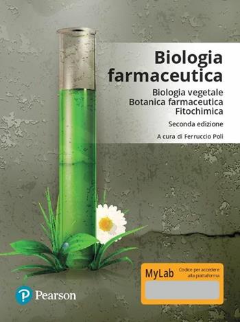 Biologia farmaceutica. Biologia vegetale, botanica farmaceutica, fitochimica. Ediz. Mylab. Con aggiornamento online  - Libro Pearson 2019, Scienze | Libraccio.it