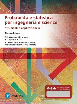 Probabilità e statistica per ingegneria e scienze. Strumenti e applicazioni in R. Ediz. MyLab. Con Contenuto digitale per accesso on line - R. E. Walpole, R. H. Myers, S. L. Myers - Libro Pearson 2020, Statistica | Libraccio.it