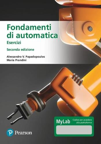 Fondamenti di automatica. Esercizi. Ediz. MyLab. Con Contenuto digitale per accesso on line - Maria Prandini, Alessandro V. Papadopoulos - Libro Pearson 2020, Ingegneria | Libraccio.it